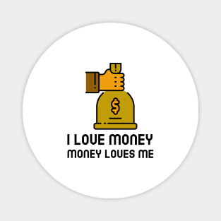 I Love Money And Money Loves Me Magnet